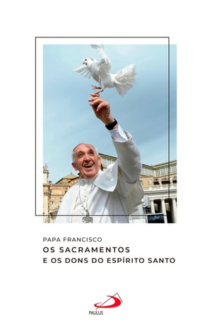 Os Sacramentos e os dons do Esp?rito SantoŻҽҡ[ Papa Francisco ]