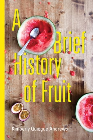A Brief History of Fruit