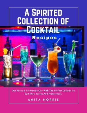 A Spirited Collection of Cocktail Recipes