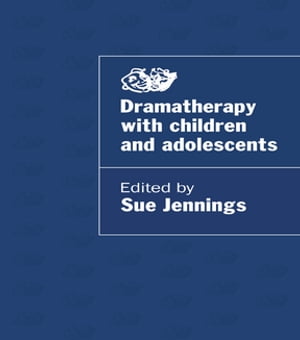 Dramatherapy with Children and Adolescents