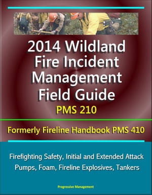 2014 Wildland Fire Incident Management Field Guide PMS 210 (Formerly F...