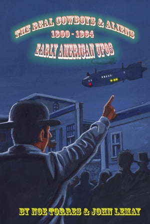 The Real Cowboys Aliens Early American UFOs【電子書籍】 Noe Torres