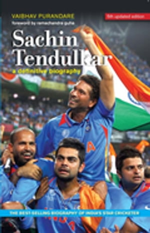 Sachin Tendulkar: A Definitive BiographyŻҽҡ[ Vaibhav Purandare ]