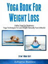 Yoga Books For Weight Loss: Hatha Yoga For Beginners Yoga Techniques To Lose Wei...