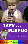 I Spy...Purple: It's Fun to Learn Colors with Your Pre-K Child (My Color Friends)【電子書籍】[ S. L. Poulton ]