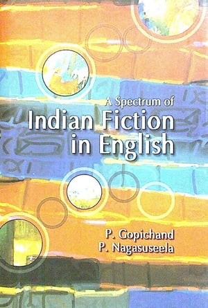 A Spectrum of Indian Fiction in English
