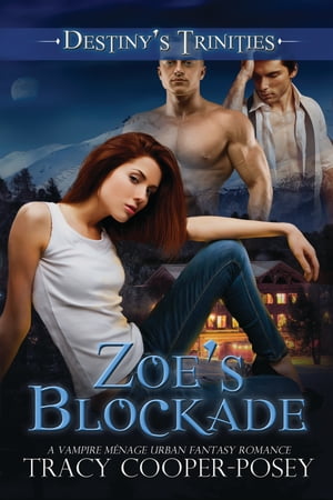 Zoe's Blockade【電子書籍】[ Tracy Cooper-Posey ]