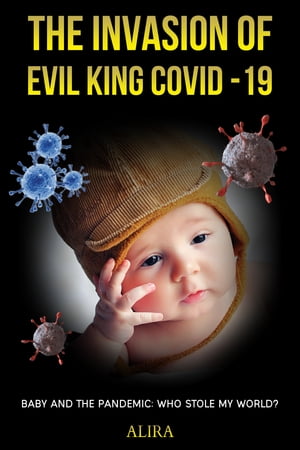 The Invasion of Evil King COVID-19: Baby and the