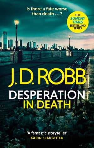 Desperation in Death: An Eve Dallas thriller (In Death 55)Żҽҡ[ J. D. Robb ]