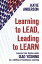 Learning to Lead, Leading to Learn: Lessons from Toyota Leader Isao Yoshino on a Lifetime of Continuous Learning【電子書籍】[ Katie Anderson ]