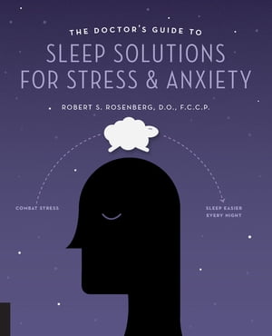 The Doctor's Guide to Sleep Solutions for Stress and Anxiety