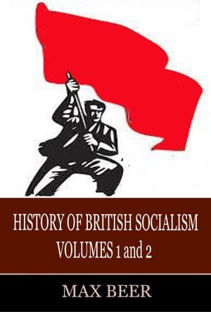 A History of British Socialism Volumes I and II