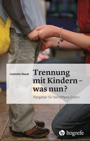 Trennung mit Kindern ? was nun? Ratgeber f?r betroffene Eltern