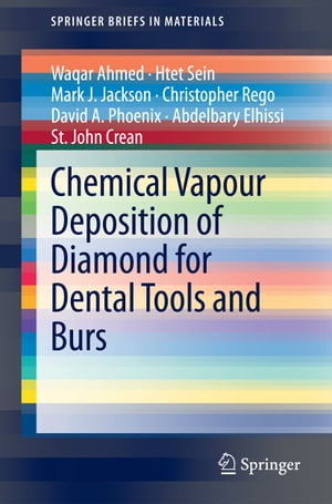 Chemical Vapour Deposition of Diamond for Dental Tools and Burs【電子書籍】 Waqar Ahmed