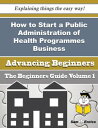 ŷKoboŻҽҥȥ㤨How to Start a Public Administration of Health Programmes Business (Beginners Guide How to Start a Public Administration of Health Programmes Business (Beginners GuideŻҽҡ[ Lynwood Richey ]פβǤʤ616ߤˤʤޤ