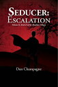 Seducer: Escalation【電子書籍】[ Dan Champ