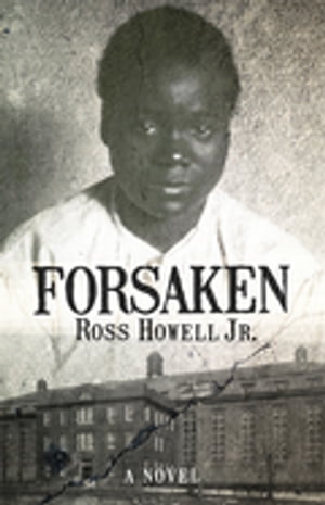 Forsaken A Novel【電子書籍】[ Ross Howell 