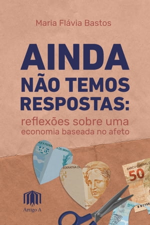 Ainda n?o temos respostas Reflex?es sobre uma economia baseada no afeto