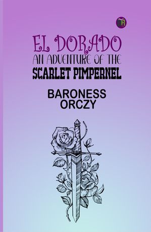 ŷKoboŻҽҥȥ㤨El Dorado: An Adventure of the Scarlet PimpernelŻҽҡ[ Baroness Orczy ]פβǤʤ158ߤˤʤޤ