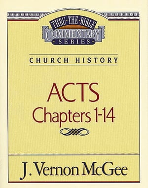 Thru the Bible Vol. 40: Church History (Acts 1-14)
