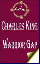 ŷKoboŻҽҥȥ㤨Warrior Gap: A Story of the Sioux Outbreak of '68Żҽҡ[ Charles King ]פβǤʤ132ߤˤʤޤ