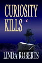 Curiosity Kills【電子書籍】 Linda Roberts