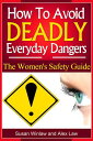 ŷKoboŻҽҥȥ㤨How To Avoid Deadly Everyday Dangers: The Women's Safety GuideTips To Avoid Death And DisfigurementŻҽҡ[ Susan Winlaw ]פβǤʤ411ߤˤʤޤ