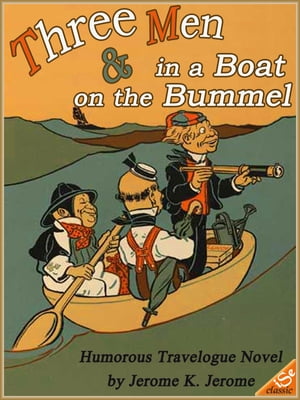 THREE MEN IN A BOAT and THREE MEN ON THE BUMMEL