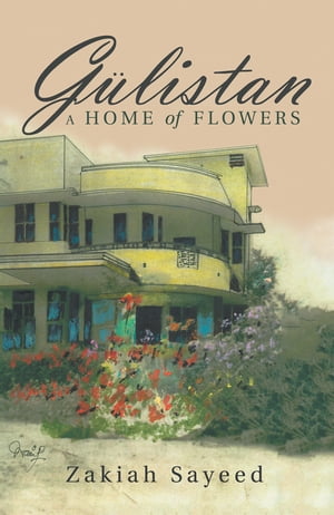 G?listan A Home of Flowers【電子書籍】[ Zakiah Sayeed ]