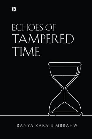 Echoes of Tampered Time【電子書籍】 Ranya Zara Bimbrahw