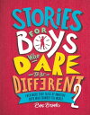 Stories for Boys Who Dare to Be Different 2 Even More True Tales of Amazing Boys Who Changed the World【電子書籍】 Ben Brooks