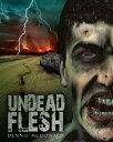 Undead Flesh【電子書籍】[ Dennis McDonald 