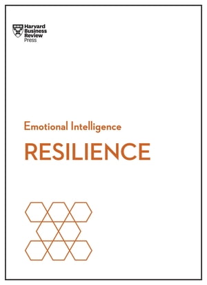 Resilience (HBR Emotional Intelligence Series)【電子書籍】[ Harvard Business Review ]