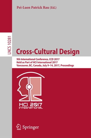 Cross-Cultural Design 9th International Conference, CCD 2017, Held as Part of HCI International 2017, Vancouver, BC, Canada, July 9-14, 2017, ProceedingsŻҽҡ