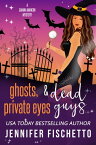 Ghosts, Private Eyes & Dead Guys【電子書籍】[ Jennifer Fischetto ]