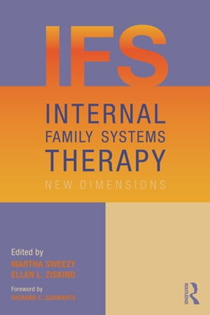 Internal Family Systems Therapy in Clinical Practice New Dimensions【電子書籍】