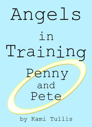 Angels in Training: Penny and Pete【電子書