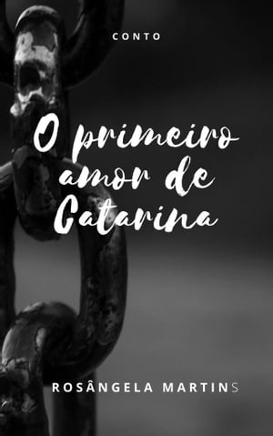 O PRIMEIRO AMOR DE CATARINA Conto【電子書籍