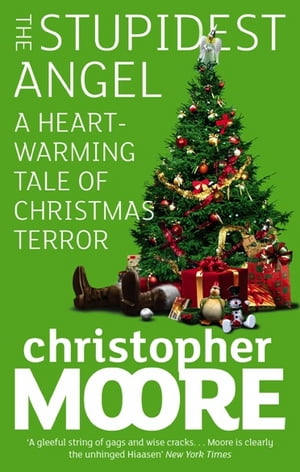 The Stupidest Angel A Heartwarming Tale of Christmas Terror【電子書籍】[ Christopher Moore ]