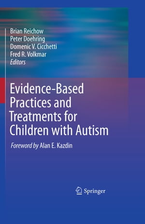 Evidence-Based Practices and Treatments for Children with Autism【電子書籍】