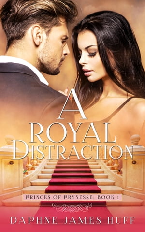 A Royal Distraction【電子書籍】[ Daphne James Huff ]