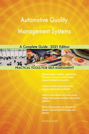 Automotive Quality Management Systems A Complete Guide - 2021 Edition【電子書籍】[ Gerardus Blokdyk ]