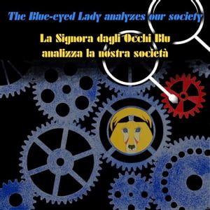The Blue-eyed Lady analyzes our society La Signora dagli Occhi Blu analizza la nostra societ?
