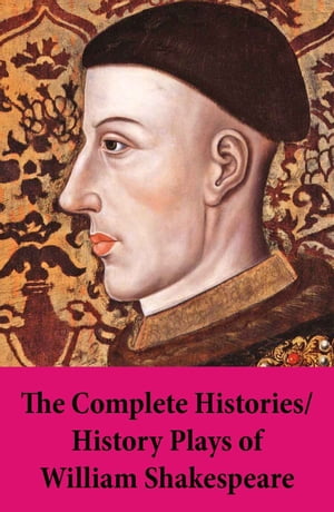 The Complete Histories / History Plays of William Shakespeare