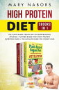 High Protein Diet (3 Books in 1) The Plant-Based Vegan Diet for Bodybuilding Athletes Planted Based and Hight Protein Nutrition Guide The Ultimate Guide for Weight Loss【電子書籍】 Mary Nabors