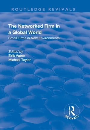 The Networked Firm in a Global World Small Firms in New EnvironmentsŻҽҡ[ Eirik Vatne ]