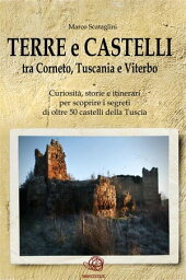 TERRE E CASTELLI tra Tarquinia, Tuscania e Viterbo【電子書籍】[ Marco Scataglini ]