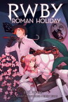 Roman Holiday: An AFK Book (RWBY, Book 3)【電子書籍】[ E. C. Myers ]