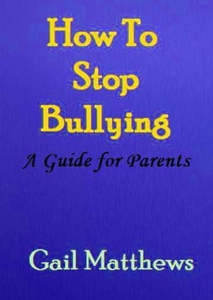 How To Stop Bullying【電子書籍】[ Gail Matthews ]