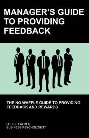Manager's Guide To Providing Feedback: The No Wa